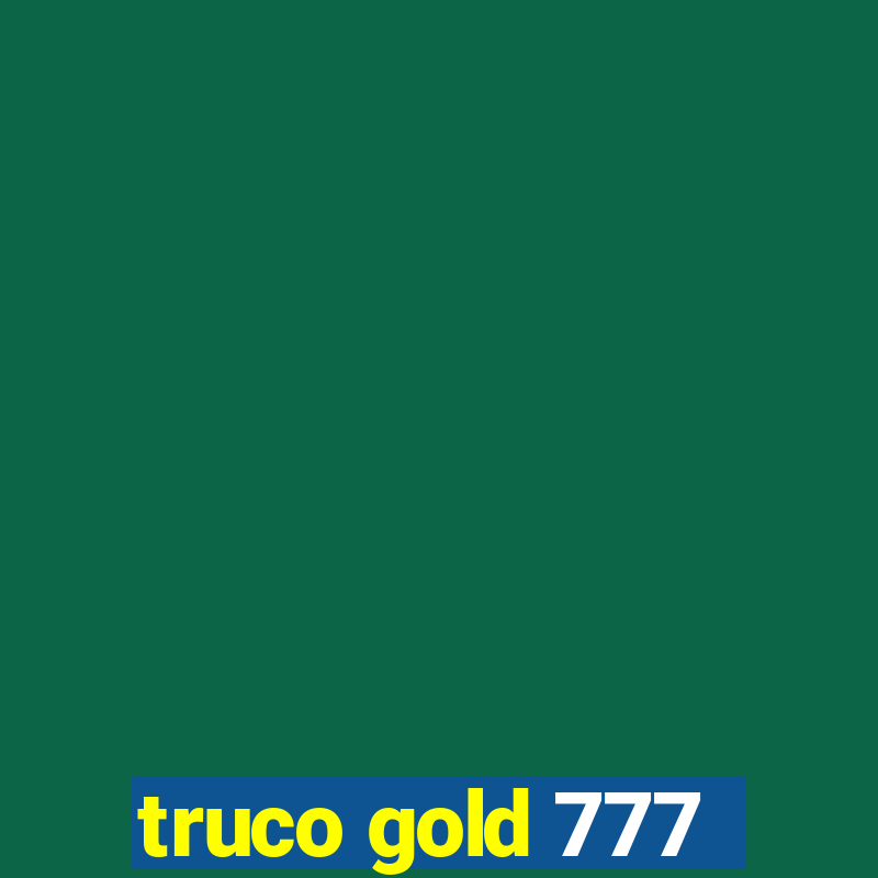 truco gold 777